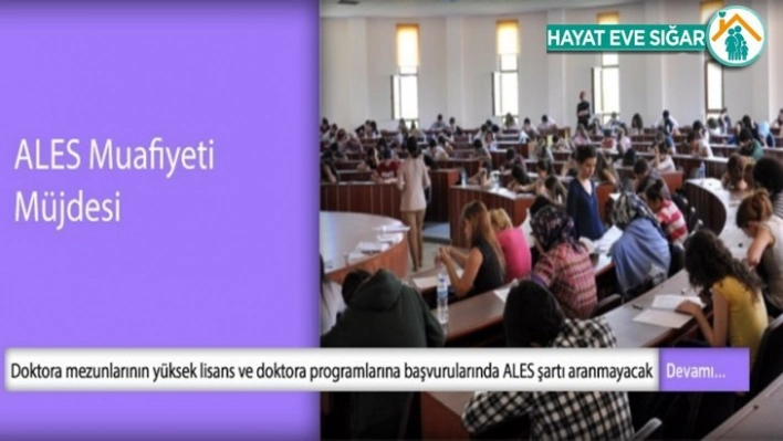 Doktora mezunları artık ALES'ten muaf olacak