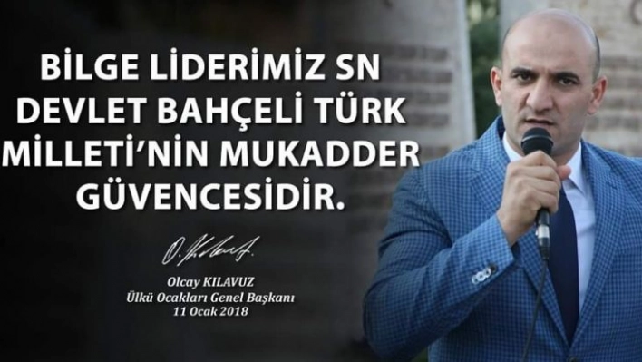 Başkan Kılavuz, Bilge Liderimiz Devlet Bahçeli'nin Türk Milleti'nin Mukadder Güvencesidir.