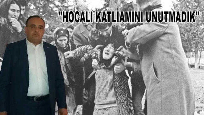 Başkan Altunkaya, ''Hocalı Katliamını unutmadık''