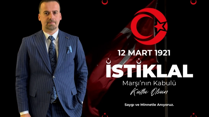 İstiklal Marşı'nın Kabulü ve Mehmet Akif Ersoy'u Anma Günü Mesajı