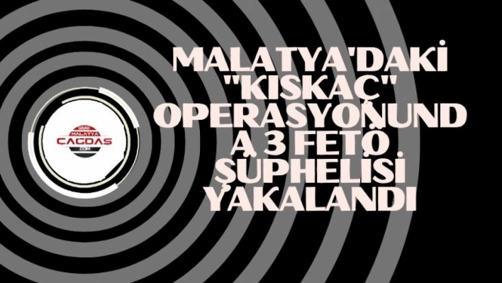 Kıskaç operasyonunda 3 FETÖ şüphelisi yakalandı