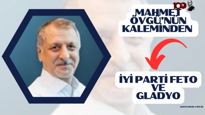 Mahmet Övgü İyi Parti FETo ve Gladyo