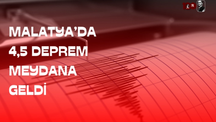 Malatya'da 4,5 Deprem Meydana Geldi