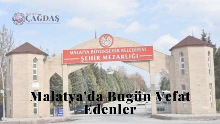 Malatyada Bugün 18 Kişi Vefat Etti