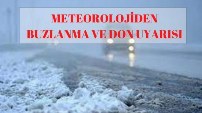 Meteorolojiden buzlanma ve don tehlikesi uyarısı