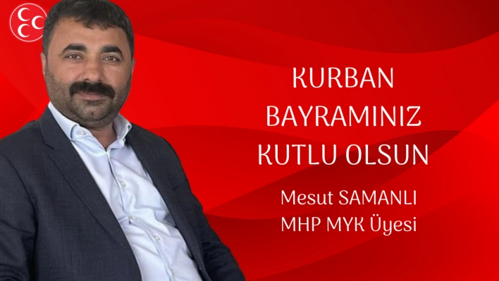 MHP MYK Üyesi Samanlı'dan Kurban Bayramı Mesajı