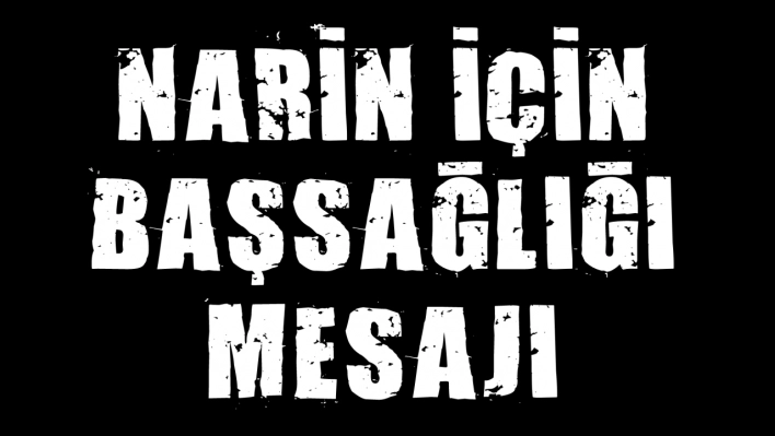 Narin İçin Başsağlığı Mesajları