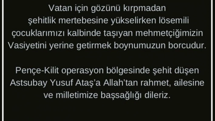 Şehidin vasiyeti üzerine LÖSEV'den açıklama, ' Mehmetçiğimizin vasiyetini yerine getirmek boynumuzun borcudur'