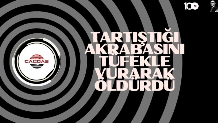 Tartıştığı akrabasını tüfekle vurarak öldürdü