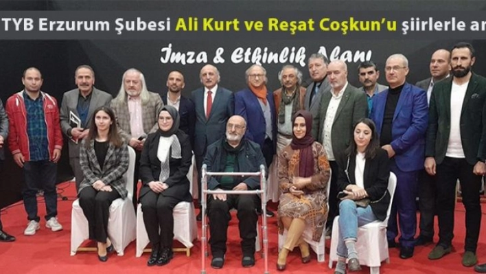 TYB Erzurum Şubesi Ali Kurt ve Reşat Coşkun anısına şiir şöleni düzenledi