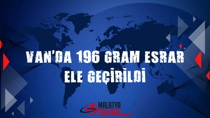 Van'da 196 gram esrar ele geçirildi