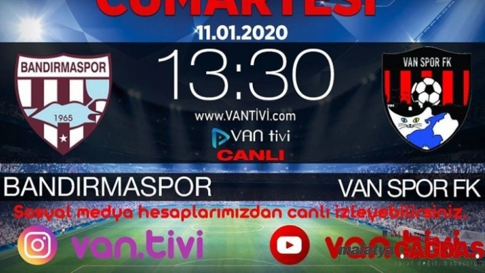 Vanspor ile Bandırma arasında oynanacak maç Van Tivi'de yayınlanacak