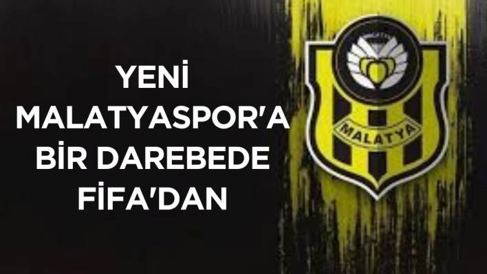 Yeni Malatyaspor'a Bir Darebede FİFA'dan