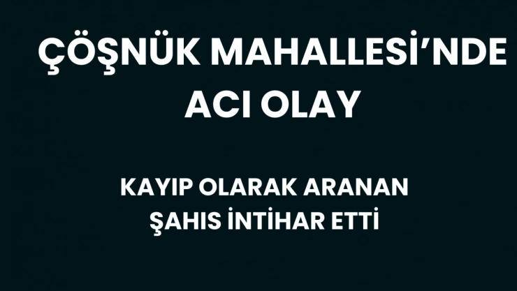 Battalgazi'de Kayıp Şahıstan Acı Haber Geldi