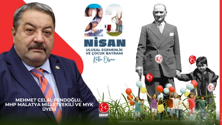 Fendoğlu'ndan 23 Nisan Ulusal Egemenlik ve Çocuk Bayramı Mesajı