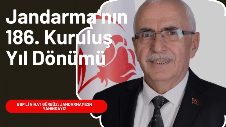 Gürbüz: Jandarma, Devletimizin Dimdik Duran Gücüdür