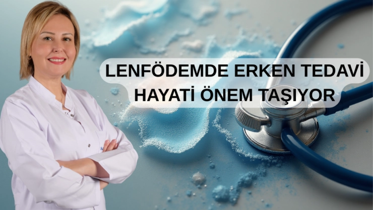 Lenfödemin Tedavisinde Gecikmeyin!