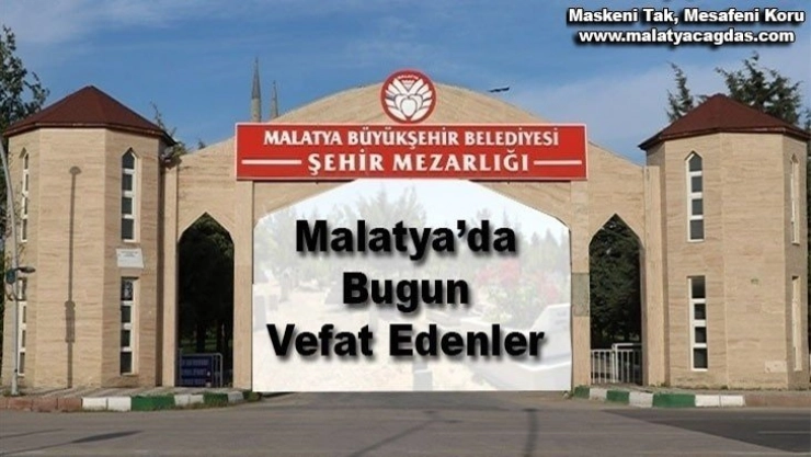 Malatya'da Bugün 14 Kişi Vefat Etti