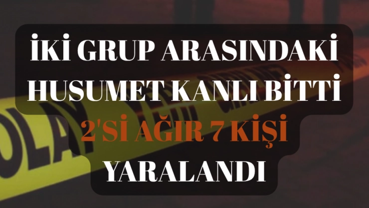 Malatya'da Silahlı ve Bıçaklı Kavga: 7 Yaralı