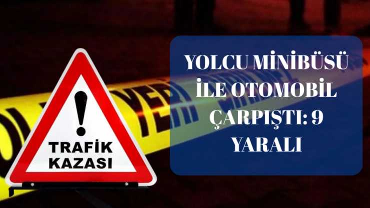 Malatya'da Yolcu Minibüsü ile Otomobil Çarpıştı: 9 Yaralı