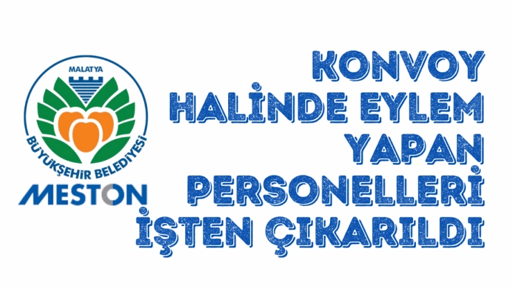 MESTON'da İş Bırakan 19 Personelin İş Akdi Feshedildi