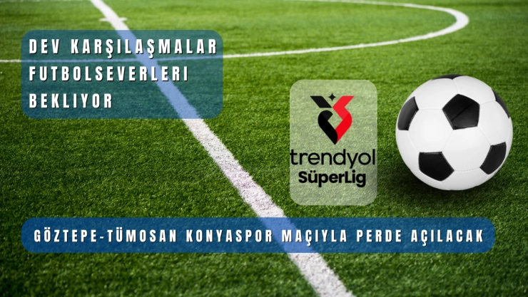 Süper Lig'de 4. Hafta Heyecanı Başlıyor