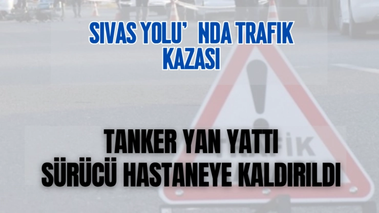 Yazıhan'da Tanker Devrildi: Sürücü Yaralandı