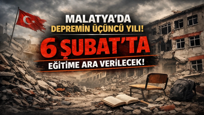 Malatya'da depremin üçüncü yılı nedeniyle 6 Şubat'ta eğitime ara verilecek