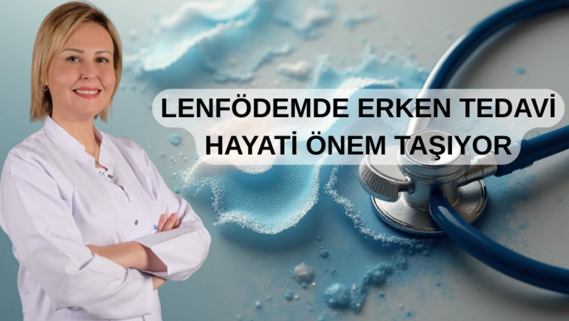 Lenfödemin Tedavisinde Gecikmeyin!