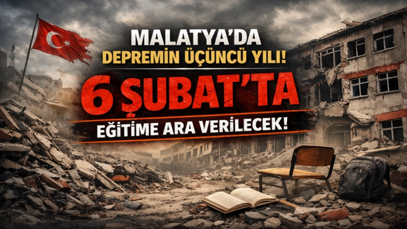 Malatya'da depremin üçüncü yılı nedeniyle 6 Şubat'ta eğitime ara verilecek