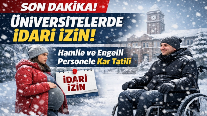 Kar nedeniyle üniversitelerdeki hamile ve engelli personele idari izin