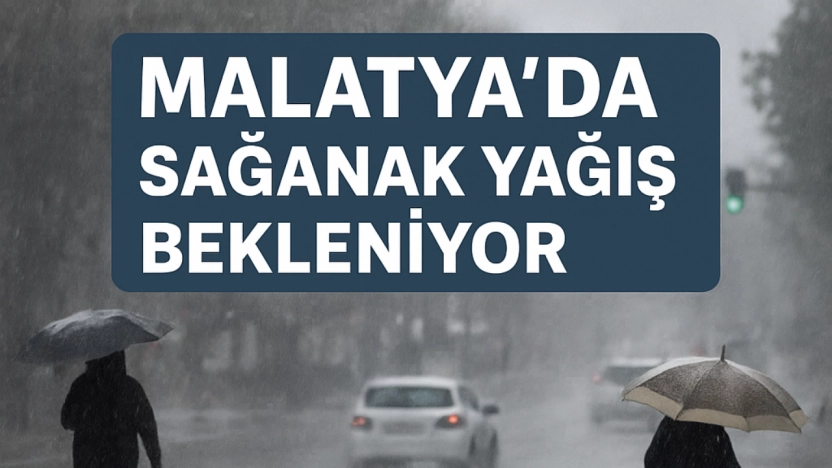 Malatya'da Sağanak Yağış Bekleniyor