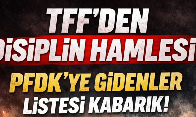 Süper Lig'de Disiplin Alarmı: Dev Kulüpler PFDK'ye Sevk Edildi